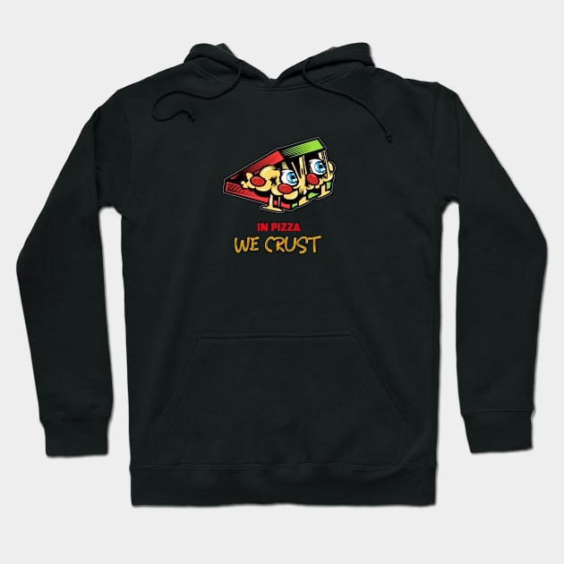 In Pizza We Crust Hoodie by Dody